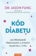 Kód diabetu - Jak přirozeně předcházet a zvrátit diabetes 2. typu