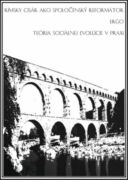Rímsky cisár ako spoločenský reformátor ergo teória sociálnej evolúcie v praxi (e-kniha)