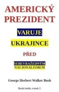 Americký prezident varuje Ukrajince před sebevražedným nacionalismem