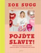 Pojďte slavit! - Průvodce dokonalé hostitelky aneb jak udělat i ze všedního dne svátek