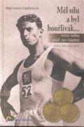 Měl sílu a byl bouřlivák... - mistr světa prof. Jan Gajdoš
