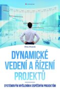 Dynamické vedení a řízení projektů - Systémovým myšlením k úspěšným projektům