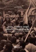 Ivani, táhněte domů, nikdo vás tu nemá rád! - Obnova spolupráce sovětské a československé Státní bez