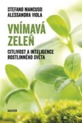 Vnímavá zeleň - Citlivost a inteligence rostlinného světa