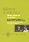 Slovo a obraz na scéně - Generační příspěvek k současné dramaturgii