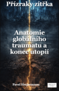Přízraky zítřka – Anatomie globálního traumatu a konec utopií (e-kniha)