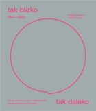 Tak blízko, tak daleko. České umění 1947-1960 - v mezinárodních sociokulturních souvislostech.