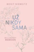Mulberry Mansion 3 - Už nikdy sama