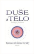 Duše a tělo Tajemství křesťanské mystiky