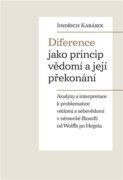 Diference jako princip vědomí a její překonání - Analýzy a interpretace k problematice vědomí a sebe