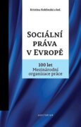 Sociální práva v Evropě - 100 let Mezinárodní organizace práce MOP