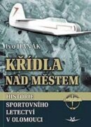 Křídla nad městem - Historie sportovního letectví v Olomouci