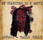 My uradujeme se k smrti - Svědek - Hally Belly