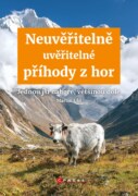 Neuvěřitelně uvěřitelné příhody z hor - Jednou jsi nahoře, většinou dole