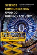 Science Communication. Úvod do komunikace vědy