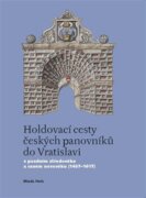 Holdovací cesty českých panovníků do Vratislavi - V pozdním středověku a raném novověku (1437-1617)