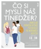 Čo si myslí náš tínedžer? - Praktická príručka detskej psychológie pre moderných rodičov (pre vek 13