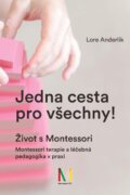 Jedna cesta pro všechny! Život s Montessori / Montessori terapie a léčebná pedagogika pro všechny