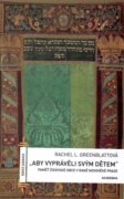 "Aby vyprávěli svým dětem" - Paměť židovské obce v raně novověké Praze