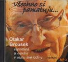 Všechno si pamatuji... Otakar Brousek vzpomíná a vypráví v kruhu své rodiny - CD