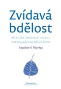 Zvídavá bdělost - Příručka meditace vhledu (vipassaná) pro běžný život