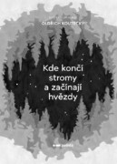 Kde končí stromy a začínají hvězdy