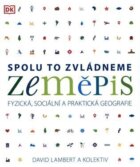 Zeměpis: Spolu to zvládneme - Fyzická, sociální a praktická geografie