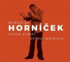 Miroslav Horníček - ...očima přátel, očima sběratele...
