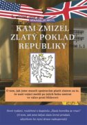 Kam zmizel zlatý poklad republiky - O tom, jak jsme museli spojencům platit zlatem za to, že naši vo