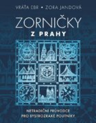 Zorničky z Prahy - Netradiční průvodce pro bystrozraké poutníky