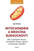 Mitochondrie a medicína budoucnosti - Klíč k pochopení nemocí, chronických chorob, stárnutí a života