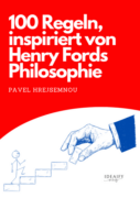 100 rules inspired by the philosophy of Henry Ford (e-kniha)