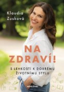 Na zdraví! - S lehkostí k dobrému životnímu stylu