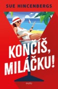 Končíš, miláčku!