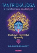 Tantrická jóga a transformační síla Bohyně