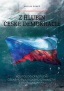 Z hlubin české demokracie - Politologická studie českého politického stranictví a postkomunismu