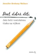 Dost dobré děti - Jak čelit toxickému tlaku na výkon