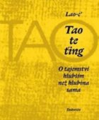Tao te ťing - O tajemství hlubším než hlubina sama
