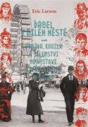 Ďábel v Bílém městě - aneb vraždy, kouzla a šílenství na výstavě, která změnila Ameriku