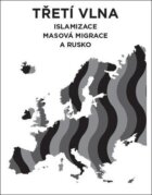 Třetí vlna - Islamizace, masová migrace a Rusko
