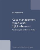 Case management v péči o lidi žijící s demencí - Koordinace péče zaměřená na člověka