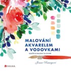 Malování akvarelem a vodovkami - Naučte se malovat za 30 dní!