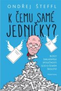K čemu samé jedničky? - Blogy zakladatele společnosti SCIO o českém školství