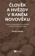 Člověk a hvězdy v raném novověku - Studie k antropologickým souvislostem rozvoje novověké kosmologie