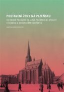 Postavení ženy na Plzeňsku ve druhé polovině 19. a na počátku 20. století v českém a evropském konte