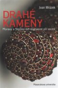 Drahé kameny Moravy a Slezska od renesance po secesi