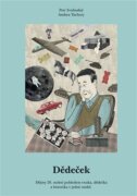 Dědeček - Dějiny 20. století pohledem vnuka, dědečka a historika v jedné osobě.