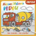 Malování/Maľovanie vodou Na stavbě/Na stavbe