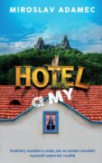 Hotel a MY - Postřehy hoteliéra aneb Jak se totální amatéři vystavili nejtvrdší realitě