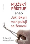 Mužský přístup - aneb Jak lékaři manipulují se ženami